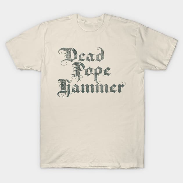 Dead Pope Hammer (black) T-Shirt by Surplusweird